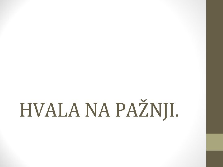 HVALA NA PAŽNJI. 