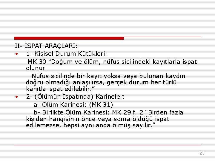 II- İSPAT ARAÇLARI: • 1 - Kişisel Durum Kütükleri: MK 30 “Doğum ve ölüm,