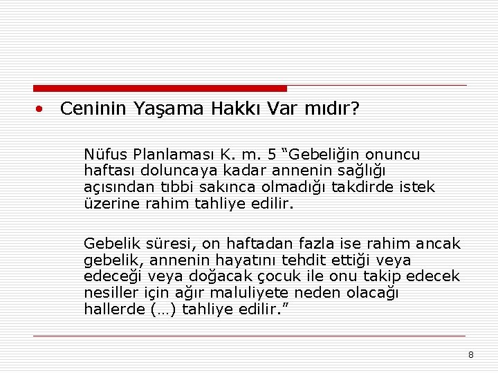  • Ceninin Yaşama Hakkı Var mıdır? Nüfus Planlaması K. m. 5 “Gebeliğin onuncu