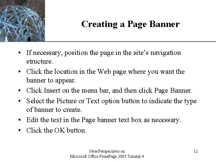 XP Creating a Page Banner • If necessary, position the page in the site’s