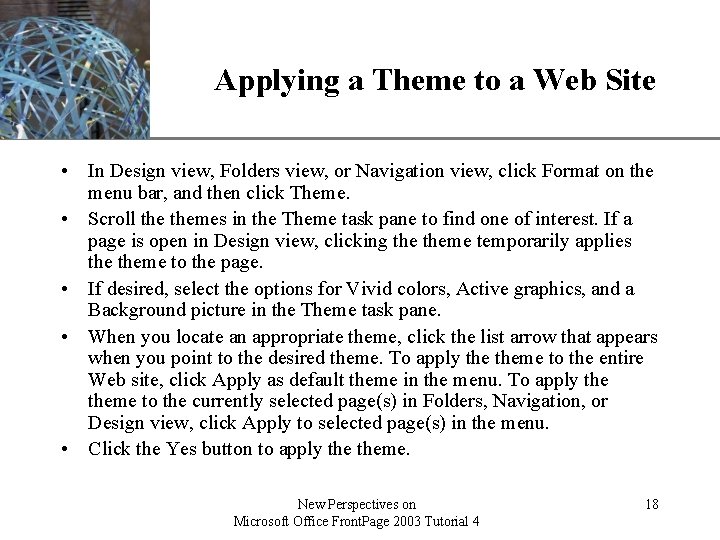 Applying a Theme to a Web Site XP • In Design view, Folders view,