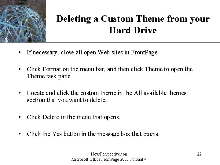 XP Deleting a Custom Theme from your Hard Drive • If necessary, close all