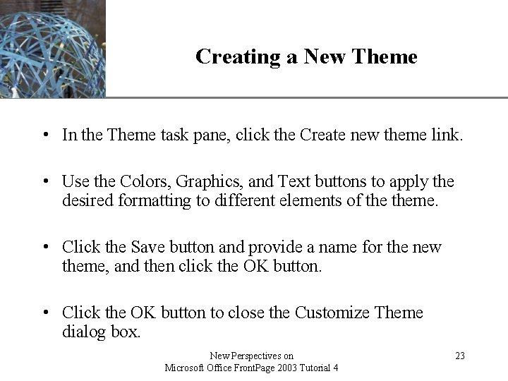 Creating a New Theme XP • In the Theme task pane, click the Create