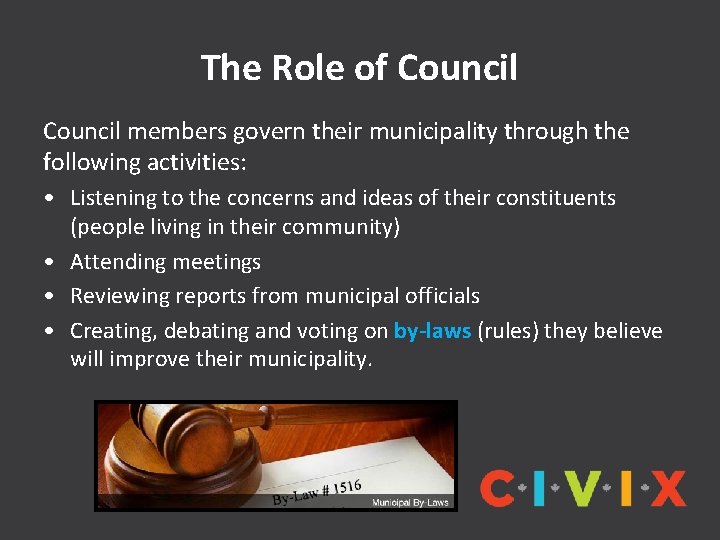 The Role of Council members govern their municipality through the following activities: • Listening
