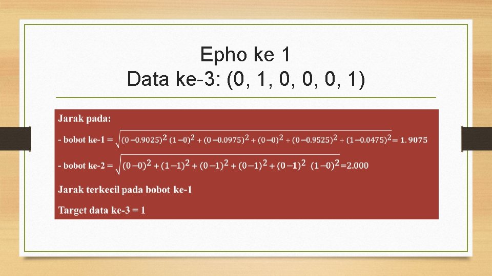 Epho ke 1 Data ke-3: (0, 1, 0, 0, 0, 1) 