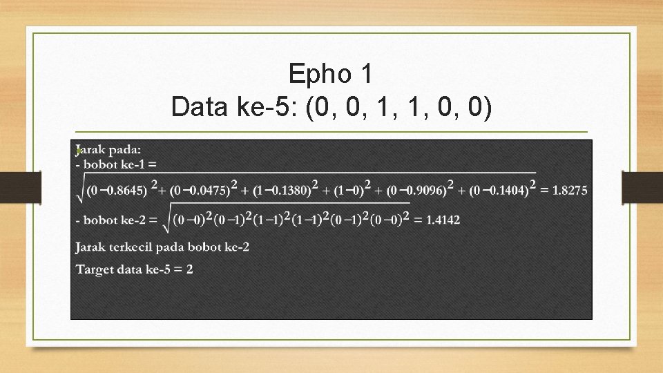 Epho 1 Data ke-5: (0, 0, 1, 1, 0, 0) • 