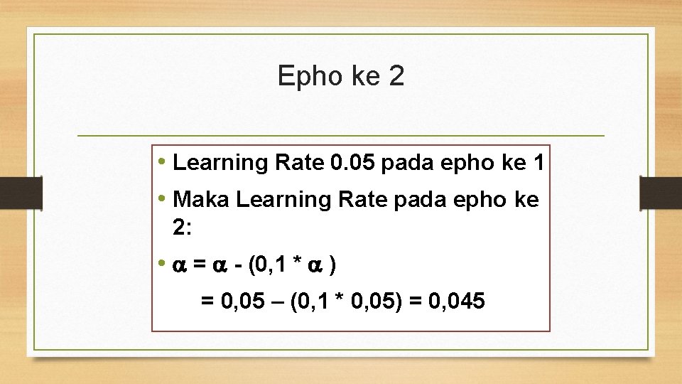 Epho ke 2 • Learning Rate 0. 05 pada epho ke 1 • Maka