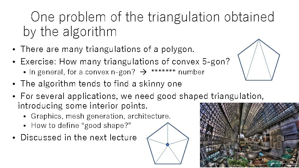 One problem of the triangulation obtained by the algorithm • There are many triangulations