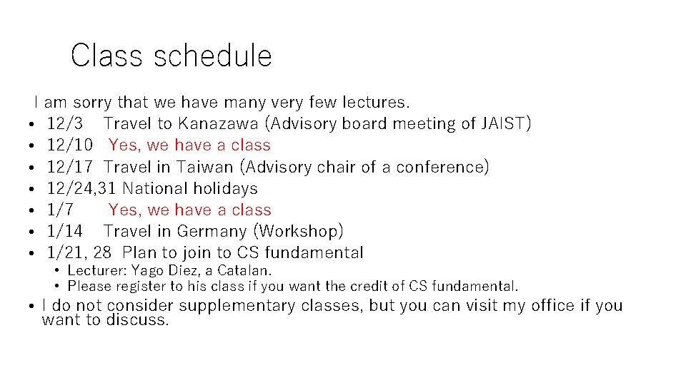 Class schedule I am sorry that we have many very few lectures. • 12/3