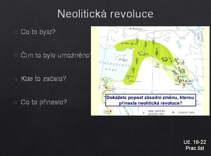 Neolitická revoluce Co to bylo? Čím to bylo umožněno? Kde to začalo? Co to