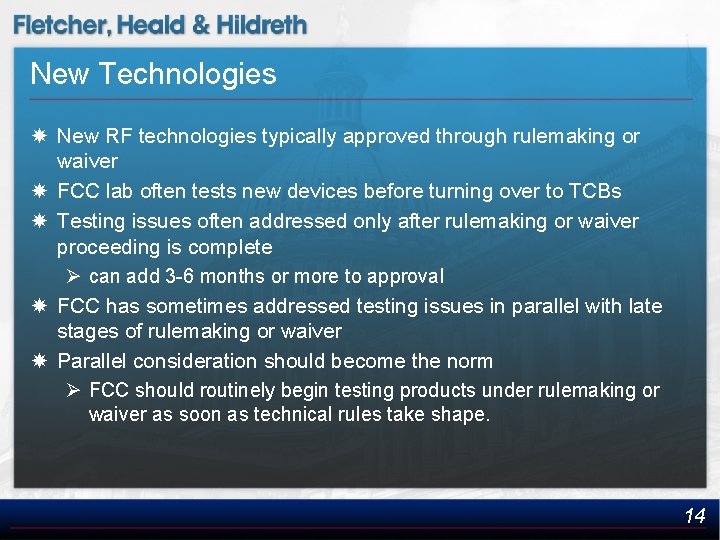 New Technologies New RF technologies typically approved through rulemaking or waiver FCC lab often