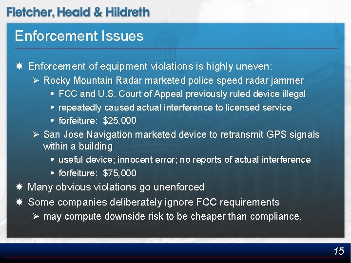 Enforcement Issues Enforcement of equipment violations is highly uneven: Ø Rocky Mountain Radar marketed