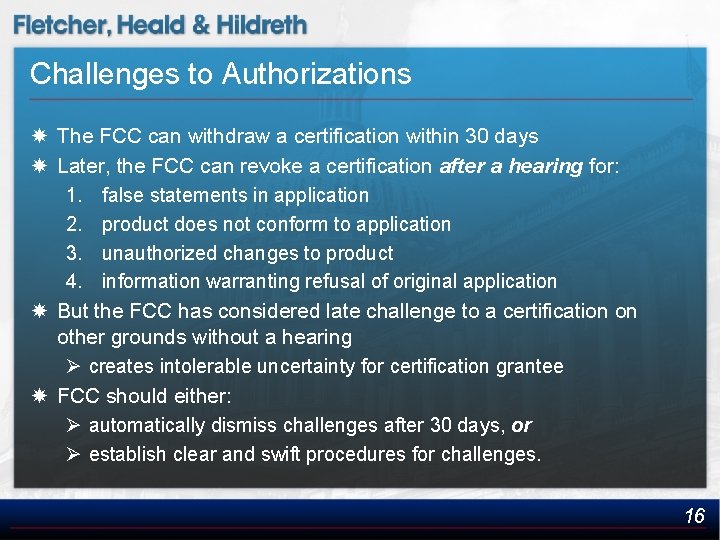 Challenges to Authorizations The FCC can withdraw a certification within 30 days Later, the