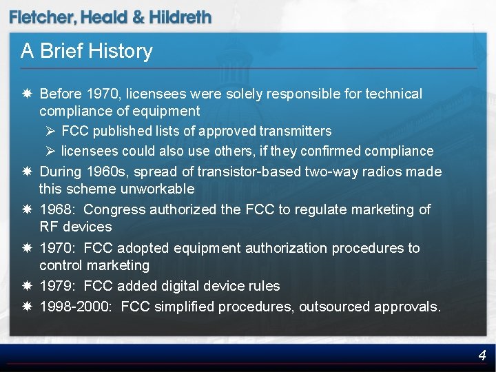 A Brief History Before 1970, licensees were solely responsible for technical compliance of equipment