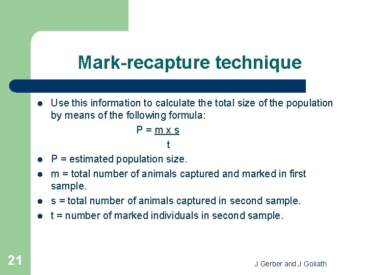 Mark-recapture technique l l l 21 Use this information to calculate the total size