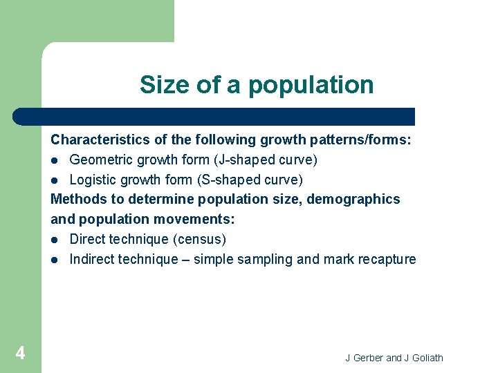 Size of a population Characteristics of the following growth patterns/forms: l Geometric growth form