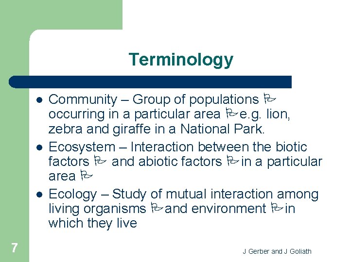 Terminology l l l 7 Community – Group of populations occurring in a particular