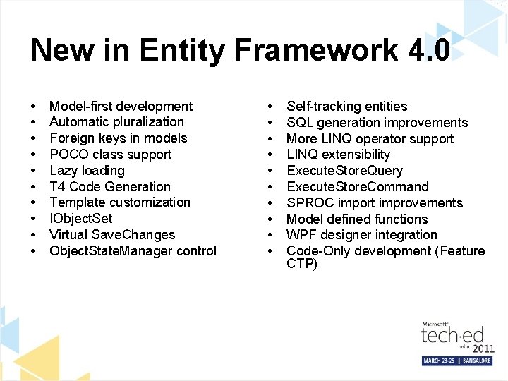 New in Entity Framework 4. 0 • • • Model-first development Automatic pluralization Foreign