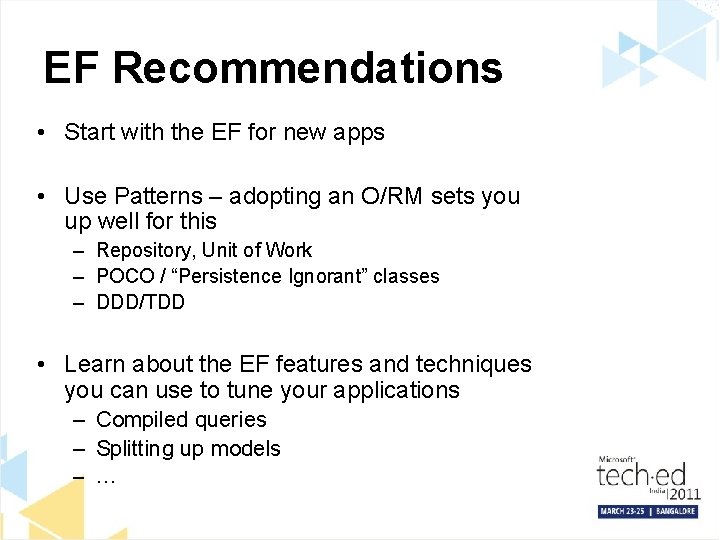 EF Recommendations • Start with the EF for new apps • Use Patterns –