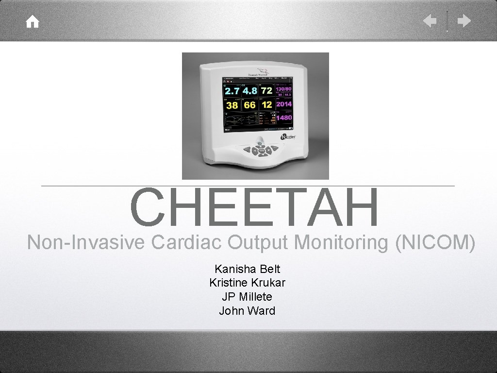 CHEETAH Non-Invasive Cardiac Output Monitoring (NICOM) Kanisha Belt Kristine Krukar JP Millete John Ward