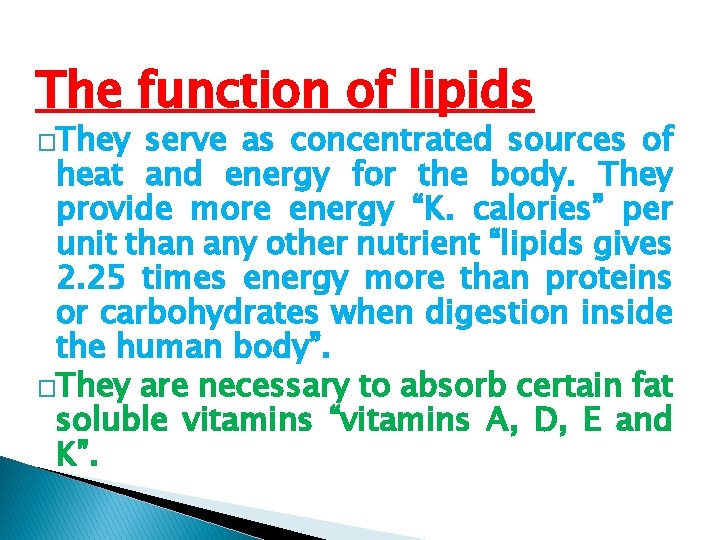 The function of lipids �They serve as concentrated sources of heat and energy for