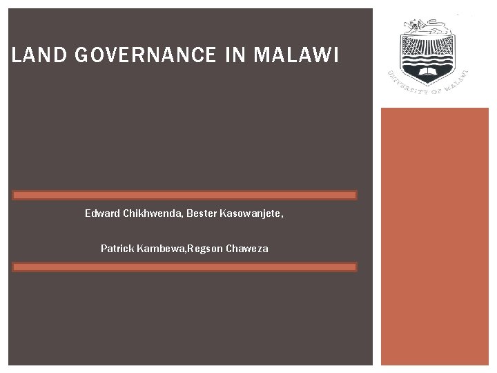 LAND GOVERNANCE IN MALAWI Edward Chikhwenda, Bester Kasowanjete, Patrick Kambewa, Regson Chaweza 