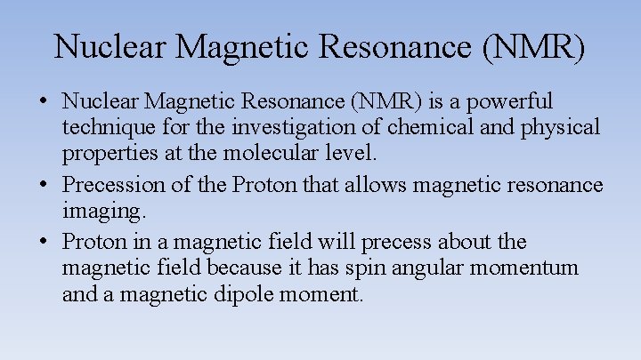 Nuclear Magnetic Resonance (NMR) • Nuclear Magnetic Resonance (NMR) is a powerful technique for