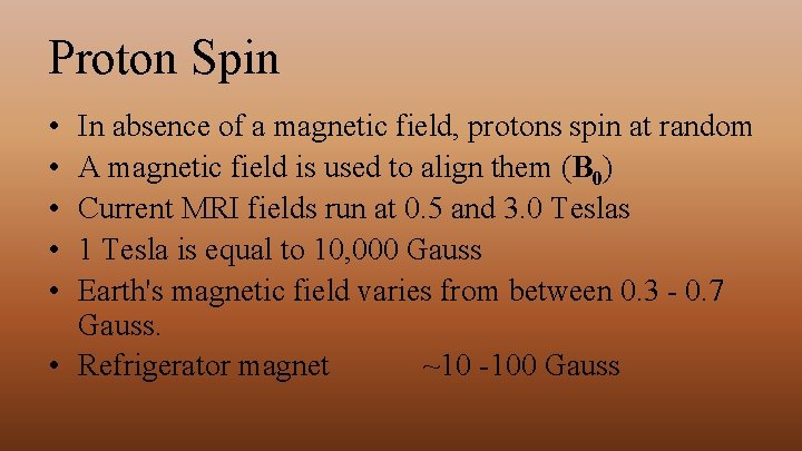 Proton Spin • • • In absence of a magnetic field, protons spin at