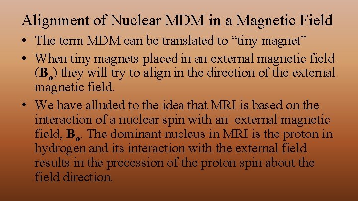 Alignment of Nuclear MDM in a Magnetic Field • The term MDM can be