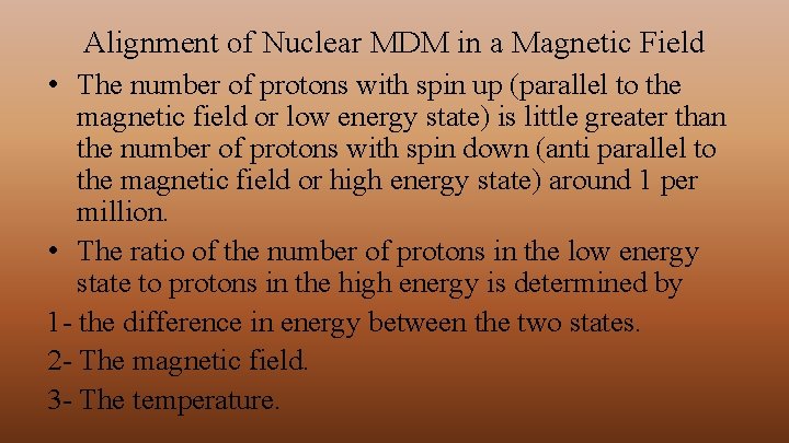 Alignment of Nuclear MDM in a Magnetic Field • The number of protons with