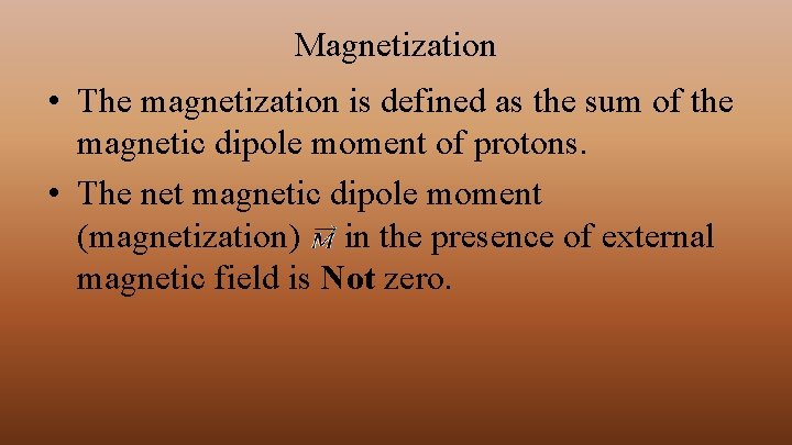Magnetization • The magnetization is defined as the sum of the magnetic dipole moment