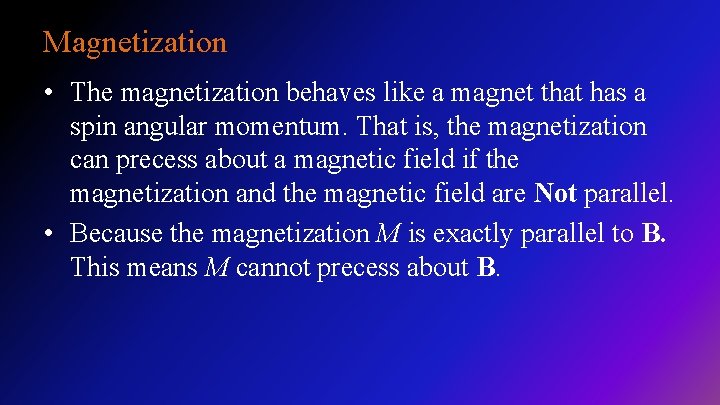 Magnetization • The magnetization behaves like a magnet that has a spin angular momentum.