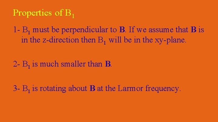 Properties of B 1 1 - B 1 must be perpendicular to B. If