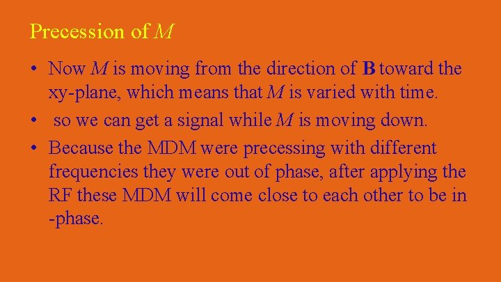 Precession of M • Now M is moving from the direction of B toward