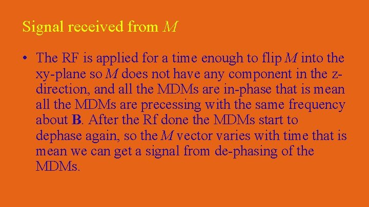 Signal received from M • The RF is applied for a time enough to