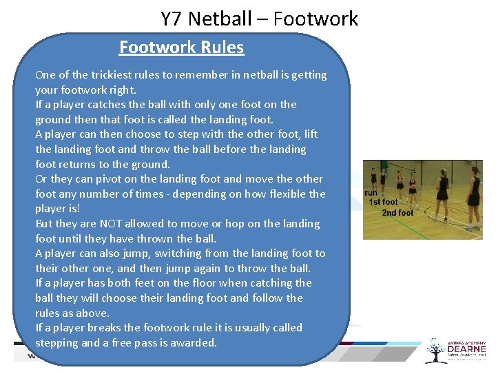 Y 7 Netball – Footwork Rules One of the trickiest rules to remember in