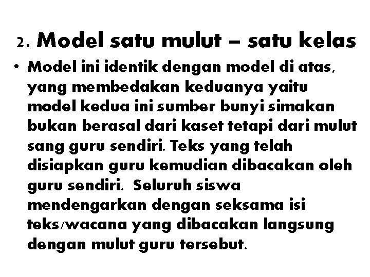 2. Model satu mulut – satu kelas • Model ini identik dengan model di