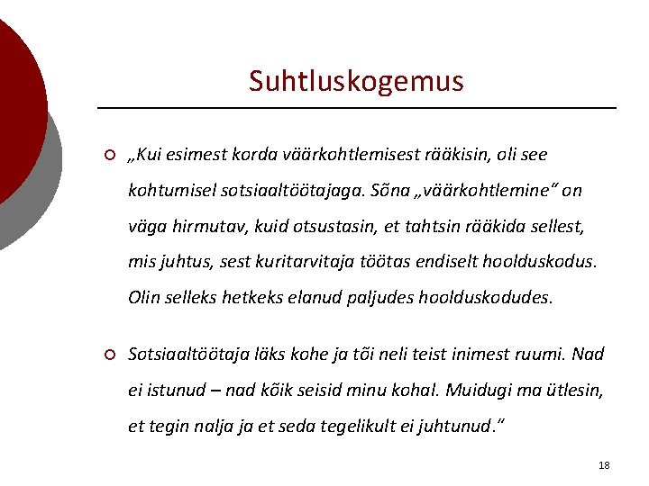 Suhtluskogemus ¡ „Kui esimest korda väärkohtlemisest rääkisin, oli see kohtumisel sotsiaaltöötajaga. Sõna „väärkohtlemine“ on