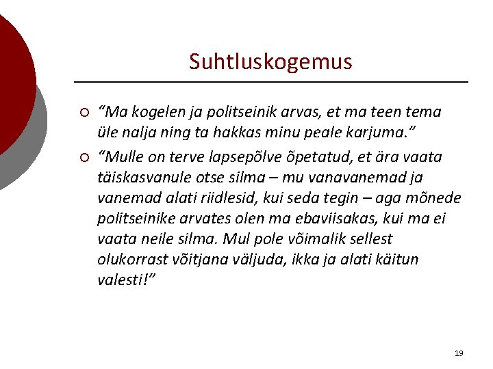 Suhtluskogemus ¡ ¡ “Ma kogelen ja politseinik arvas, et ma teen tema üle nalja