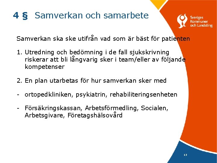 4 § Samverkan och samarbete Samverkan ska ske utifrån vad som är bäst för