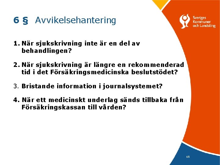 6 § Avvikelsehantering 1. När sjukskrivning inte är en del av behandlingen? 2. När