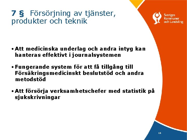 7 § Försörjning av tjänster, produkter och teknik • Att medicinska underlag och andra