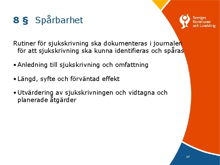 8 § Spårbarhet Rutiner för sjukskrivning ska dokumenteras i journalen för att sjukskrivning ska