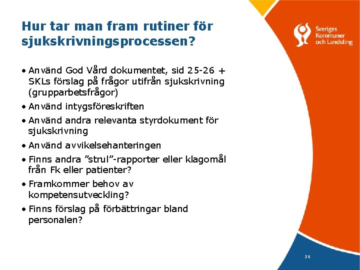 Hur tar man fram rutiner för sjukskrivningsprocessen? • Använd God Vård dokumentet, sid 25