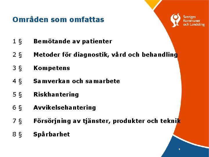 Områden som omfattas 1§ Bemötande av patienter 2§ Metoder för diagnostik, vård och behandling