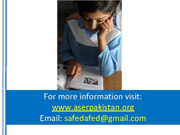 For more information visit: www. aserpakistan. org Email: safed@gmail. com 