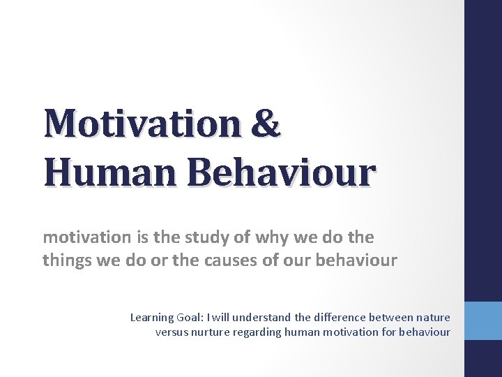 Motivation & Human Behaviour motivation is the study of why we do the things