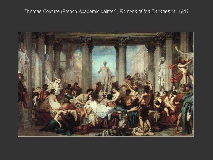 Thomas Couture (French Academic painter), Romans of the Decadence, 1847 