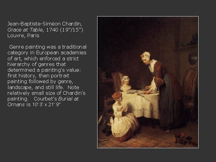 Jean-Baptiste-Siméon Chardin, Grace at Table, 1740 (19"/15") Louvre, Paris Genre painting was a traditional