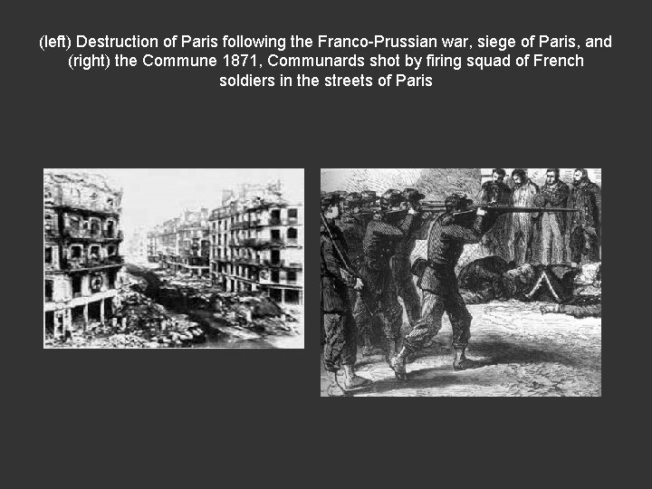 (left) Destruction of Paris following the Franco-Prussian war, siege of Paris, and (right) the